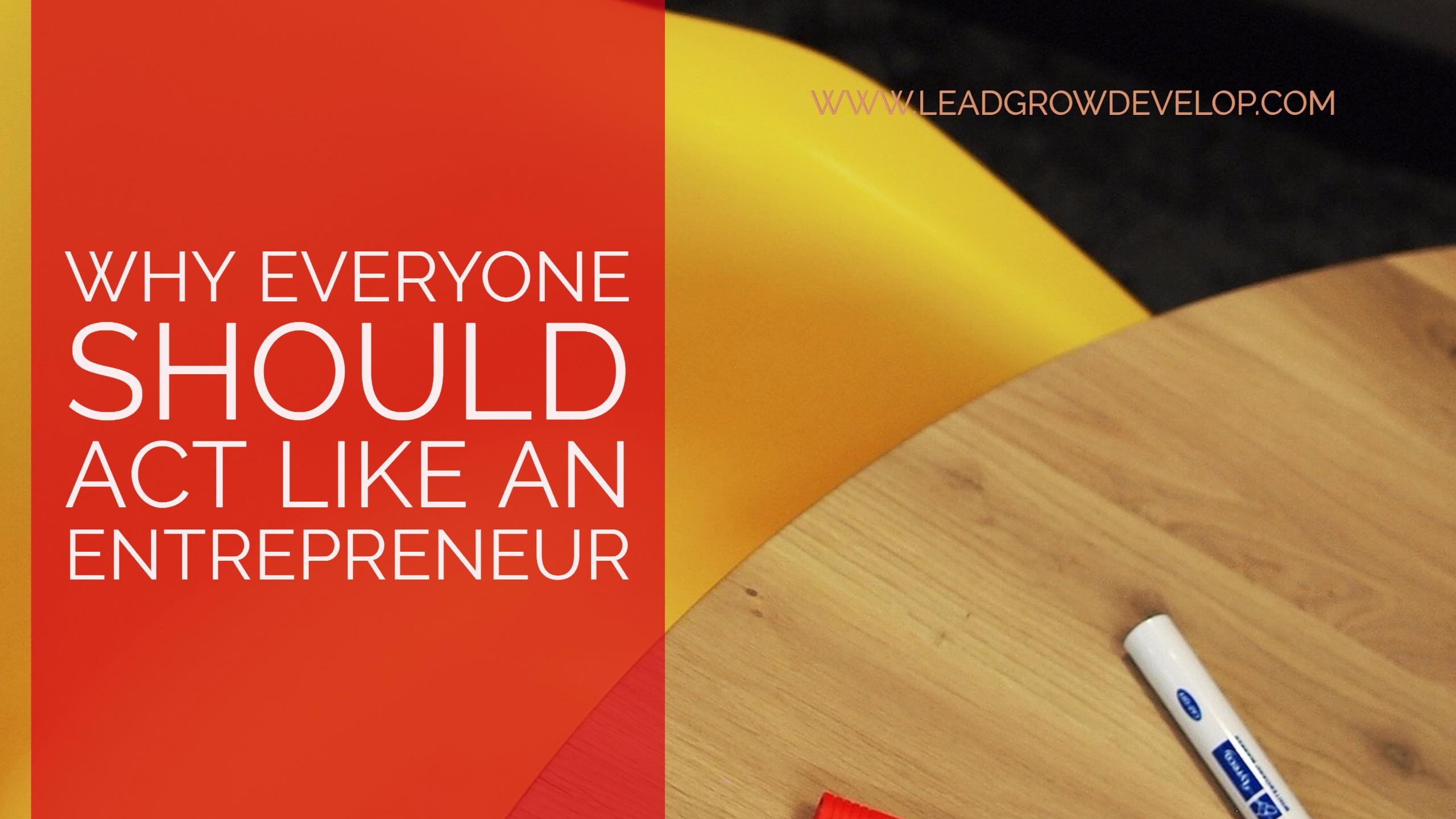 Why-everyone-should-act-like-an-entrepreneur