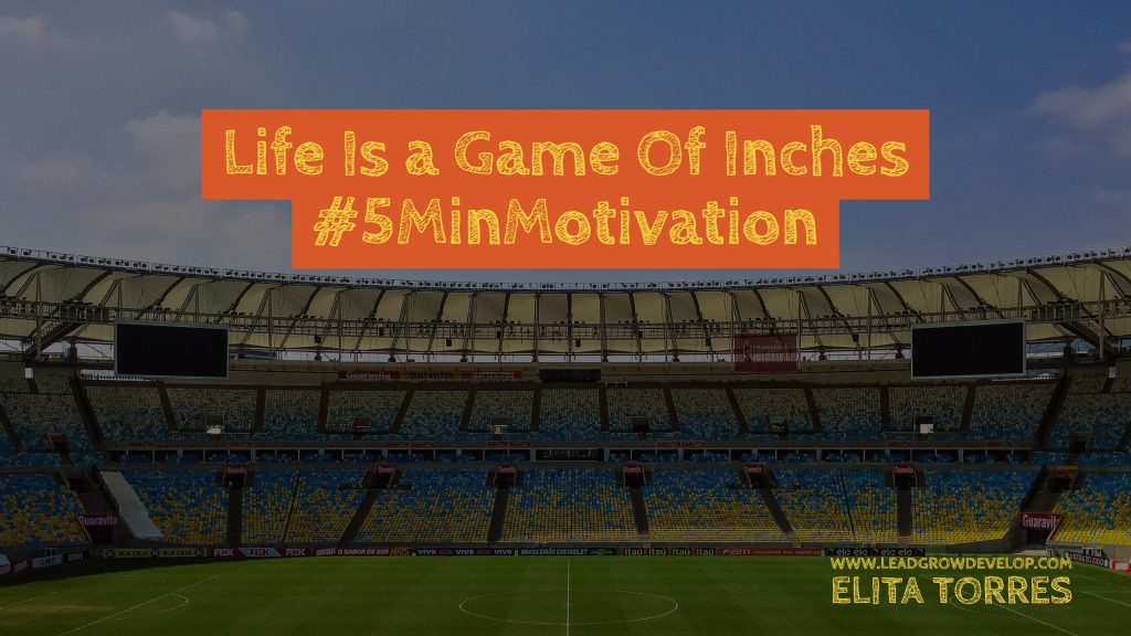 life-is-a-game-of-inches-5minmotivation