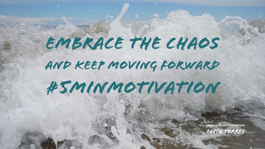 embrace-the-chaos-keep-moving-forward