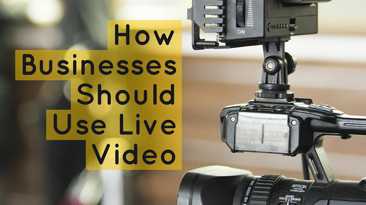 how-business-should-use-live-video