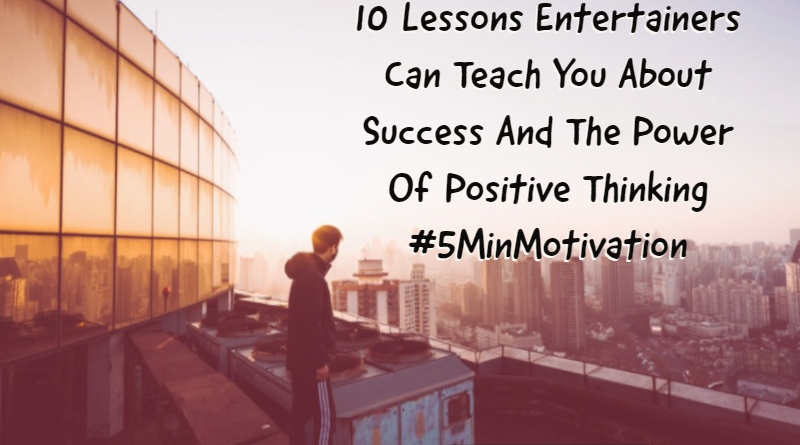 10 Lessons Entertainers Can Teach You About Success And The Power Of