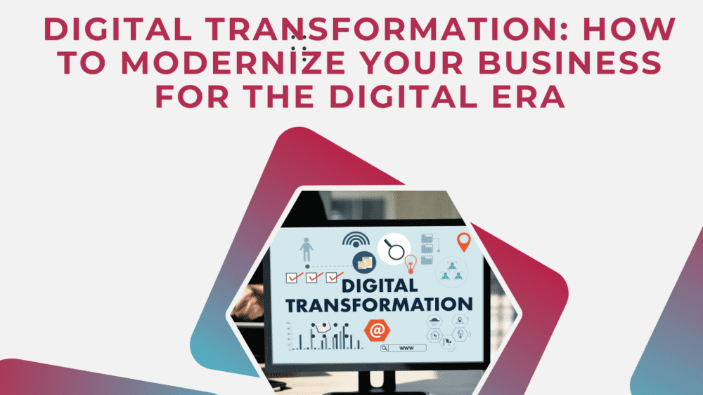 Digital Transformation: How to Modernize Your Business for the Digital ...